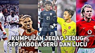 KUMPULAN JEDAG JEDUG SEPAKBOLA SERU DAN LUCU