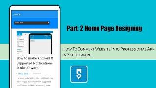 #2 How To Convert Our Website Into A Professional Application In Sketchware | Home Page Designing