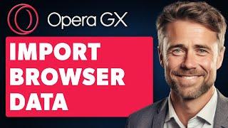 How To Import Browser Data from Chrome to Opera GX (Full 2024 Guide)