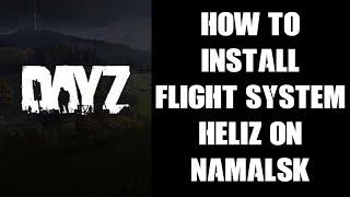 How To Install Red Falcon's Flight System Heliz DayZ Mod On Namalsk, Fully Working Helicopters XML