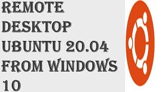 Remote Desktop to Ubuntu from Windows 10 - How to remote desktop to an Ubuntu Machine from Windows.