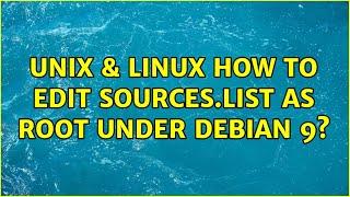 Unix & Linux: How to edit sources.list as root under Debian 9? (2 Solutions!!)