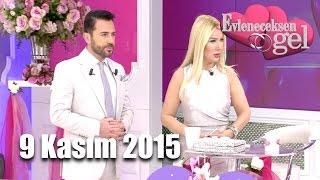 Evleneceksen Gel - 9 Kasım 2015