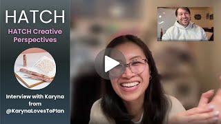 HATCH Perspectives: @KarynaLovesToPlan Interview with Neil Ft. An Early HATCH Sneak Peek