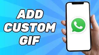 How to Add Custom GIF to Whatsapp (2023)