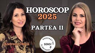 HOROSCOP 2025 PENTRU FIECARE ZODIE (II) | ANDREEA DINCĂ | PODCAST CU SENS BY NATASHA #33