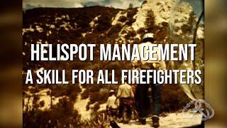 Helispot Management - A Skill for All Firefighters