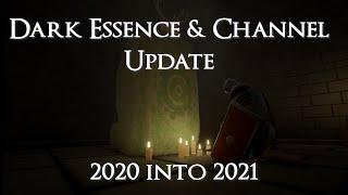 Dark Essence & Channel Update