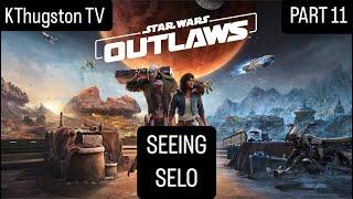 Star Wars Outlaws | PART 11: SEEING SELO