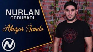 Nurlan Ordubadli - Ahuzar icinde 2020 (Official Music Video)