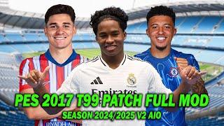 PES 2017 NEW T99 PATCH FULL MOD SEASON 2024/2025 V2 AIO