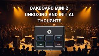 Oakboard Mini 2 Unboxing and Initial Thoughts