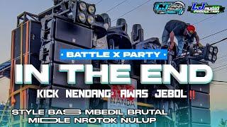 DJ IN THE END BATTLE X PARTY STYLE BASS MBEDIL MIDDLE NROTOK NULUP TERBARU 2K24LJ AUDIO PRODUCTION