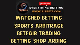 PIPBETS Betting Videos - Matched Betting - Arbing - Betfair Trading - Sharbing - Tipping - Multis