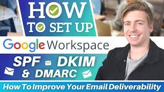 How To Set Up Google Workspace SPF, DKIM & DMARC | Improve Email Deliverability