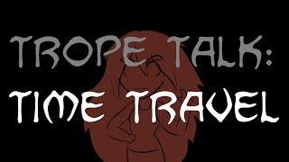 Trope Talk: Time Travel