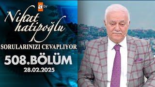 Nihat Hatipoğlu Sorularınızı Cevaplıyor 508. Bölüm | 28 Şubat 2025