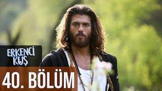 Erkenci Kuş 40. Bölüm