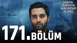 Eşkıya Dünyaya Hükümdar Olmaz 171. Bölüm | HD İZLE