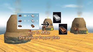 How to make Ore plate or Copper plate || Survival On Raft