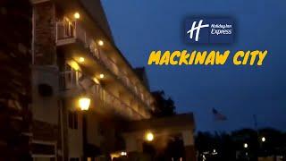 Full Hotel Tour: Holiday Inn Express Mackinaw City, Mackinaw City, MI