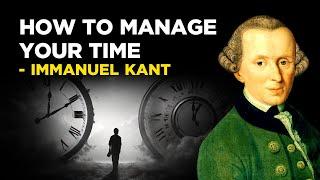 How To Manage Your Time - Immanuel Kant (Kantianism)