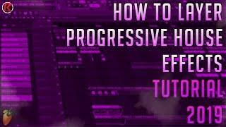 How To Layer Progressive House FX | FL Studio 12 | Drop FX | 2019