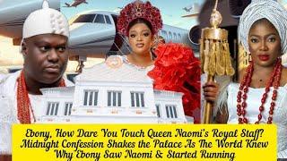 Ebony, How Dare You Touch Queen Naomi’s Royal Staff? Midnight Confession Shoke the Palace