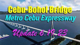 CEBU-BOHOL BRIDGE, METRO CEBU EXPRESSWAY Update 6.19.23