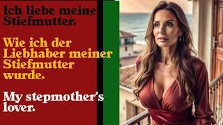 Ich liebe meine Stiefmutter.Wie ich der Liebhaber meiner Stiefmutter wurde. My stepmother's lover.