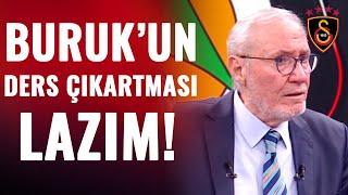 Levent Tüzemen: "Okan Buruk'un Ders Çıkartması Lazım Ve De Yanına Taktik Uzmanı Olacak..."