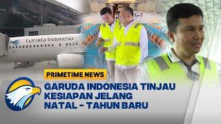 Kesiapan Garuda Indonesia Jelang Natal-Tahun Baru - [Primetime News]