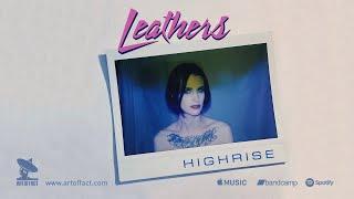 LEATHERS: "Highrise" OFFICIAL VIDEO #Artoffact