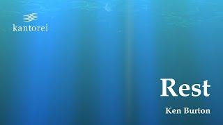 Rest | by Ken Burton | Kantorei