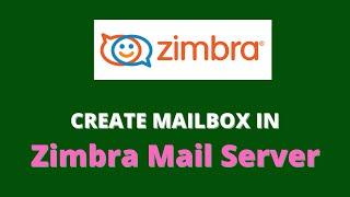 How to create mailbox in Zimbra mail server