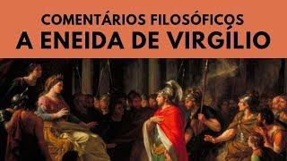 A Eneida, de Virgílio - Comentários Filosóficos