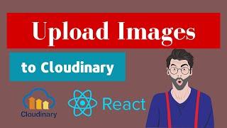 How to Upload Images to Cloudinary With React JS