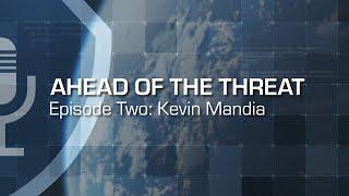 Ahead of the Threat Podcast: Episode Two - Kevin Mandia