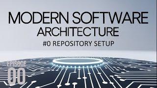 S01E01 Repository setup (Modern Software Architecture)