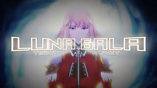 Lanxy x TeeKay - LUNA BALA -「AMV/EDIT」