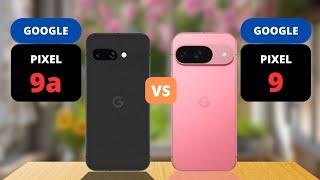 Google Pixel 9a vs Google Pixel 9 Comparison