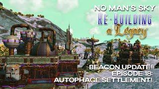 No Man's Sky 2025 | Rebuilding a Legacy | Episode 18: Autophage Settlement! | Beacon 5.7