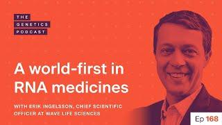 EP 168: A world-first in RNA medicines with Erik Ingelsson, CSO at Wave Life Sciences