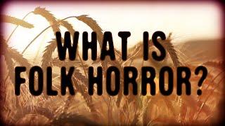 What Is Folk Horror?