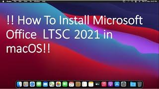 !! How To Install Microsoft  Office  LTSC 2021 in macOS !! (Office 2021 Install BigSur, Catalina )