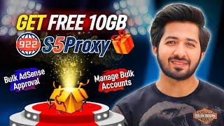 Get Free 10 GB 922 S5 Proxy Gift | Manage Bulk Accounts | Get Unlimited Adsense Approvals