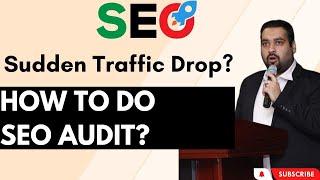 Sudden Drop in Google Traffic ? - Learn How to DO SEO Audit in 2025