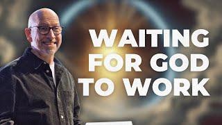 When You're Waiting for God to Work | Modern Day Miracles