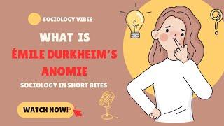 What is Émile Durkheim’s Anomie? | Introduction to Sociology | Society |