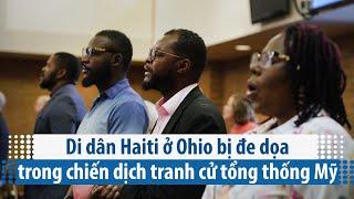 Di dân Haiti ở Ohio bị đe dọa trong chiến dịch tranh cử tổng thống Mỹ | VOA Tiếng Việt